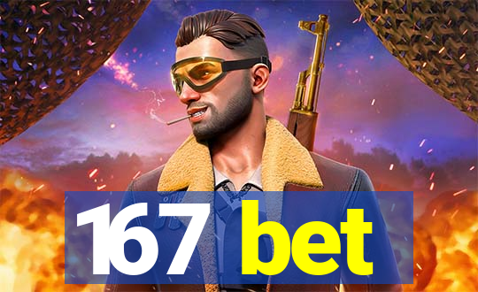 167 bet